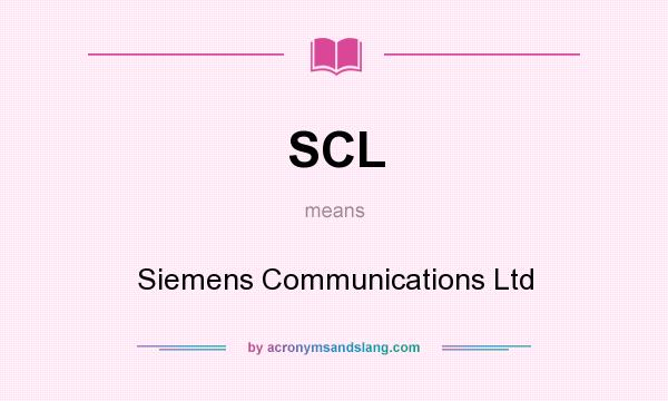 What does SCL mean? It stands for Siemens Communications Ltd