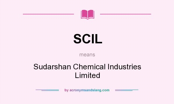 What does SCIL mean? It stands for Sudarshan Chemical Industries Limited