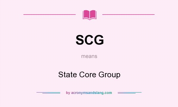 What does SCG mean? It stands for State Core Group