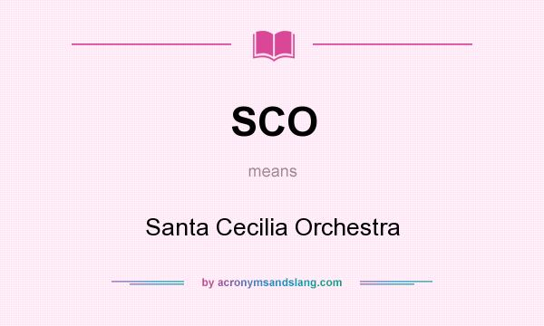 What does SCO mean? It stands for Santa Cecilia Orchestra