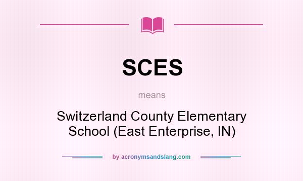 What does SCES mean? It stands for Switzerland County Elementary School (East Enterprise, IN)