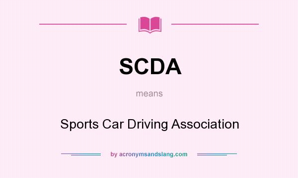 What does SCDA mean? It stands for Sports Car Driving Association