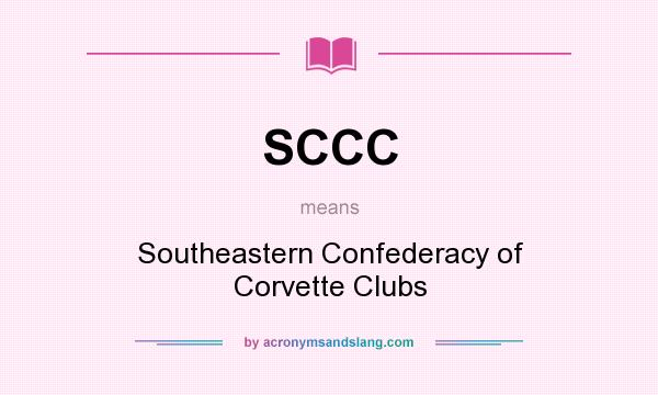 What does SCCC mean? It stands for Southeastern Confederacy of Corvette Clubs