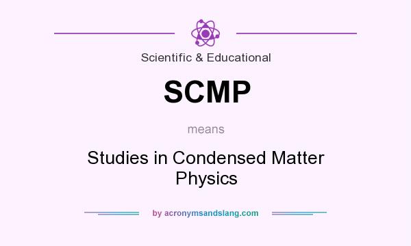 What does SCMP mean? It stands for Studies in Condensed Matter Physics