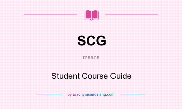 What does SCG mean? It stands for Student Course Guide