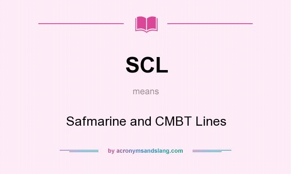 What does SCL mean? It stands for Safmarine and CMBT Lines