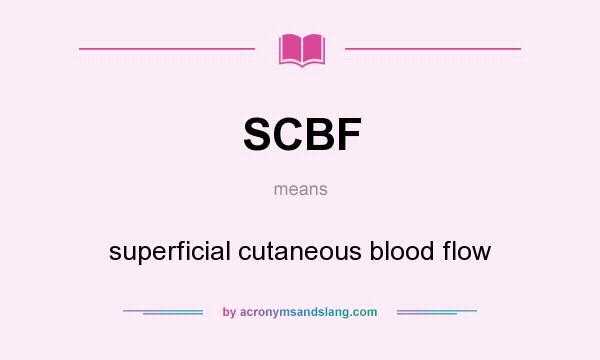 What does SCBF mean? It stands for superficial cutaneous blood flow