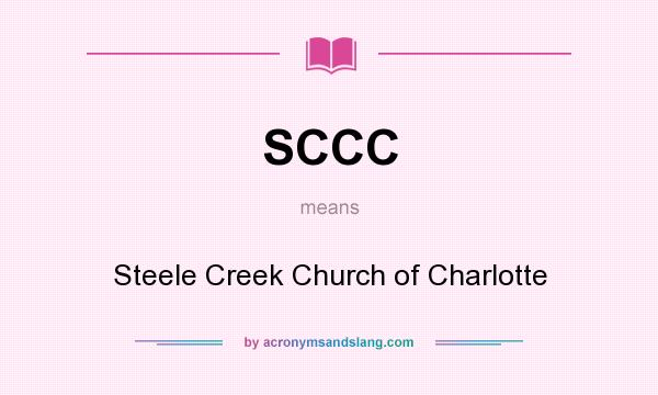 What does SCCC mean? It stands for Steele Creek Church of Charlotte