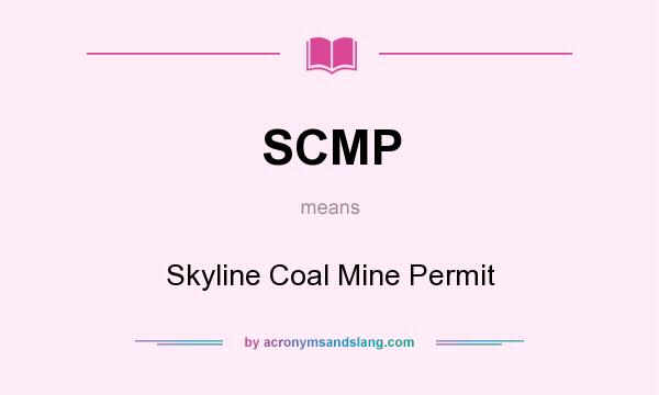 What does SCMP mean? It stands for Skyline Coal Mine Permit