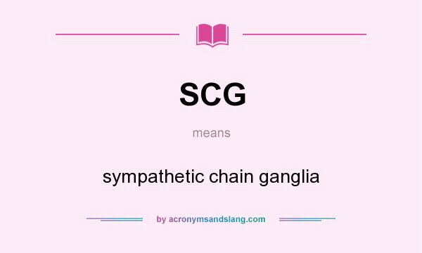 What does SCG mean? It stands for sympathetic chain ganglia