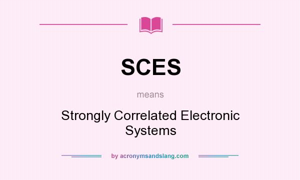 What does SCES mean? It stands for Strongly Correlated Electronic Systems