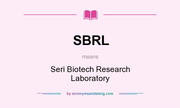 What does SBRL mean? It stands for Seri Biotech Research Laboratory