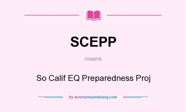 What does SCEPP mean? It stands for So Calif EQ Preparedness Proj