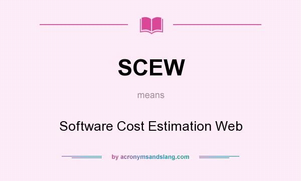 What does SCEW mean? It stands for Software Cost Estimation Web