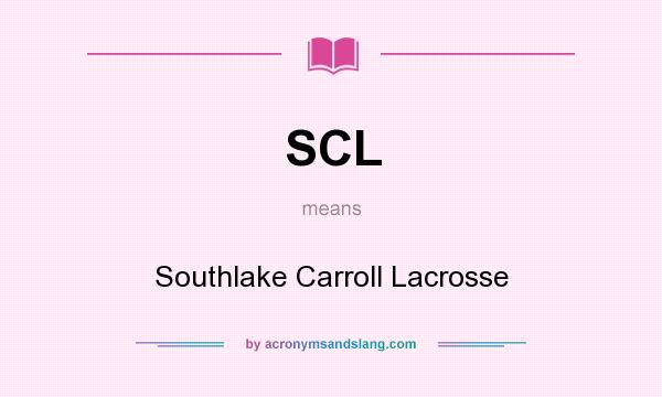 What does SCL mean? It stands for Southlake Carroll Lacrosse