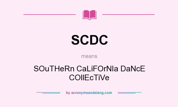 What does SCDC mean? It stands for SOuTHeRn CaLiFOrNIa DaNcE COllEcTiVe