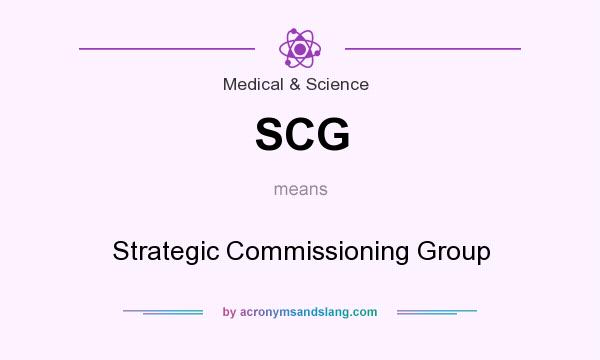 What does SCG mean? It stands for Strategic Commissioning Group