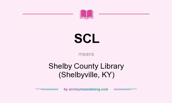 What does SCL mean? It stands for Shelby County Library (Shelbyville, KY)