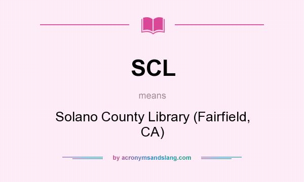 What does SCL mean? It stands for Solano County Library (Fairfield, CA)