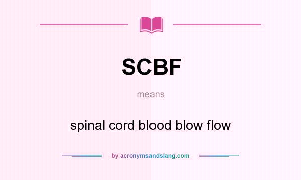 What does SCBF mean? It stands for spinal cord blood blow flow