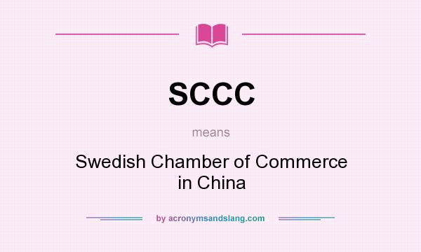 What does SCCC mean? It stands for Swedish Chamber of Commerce in China