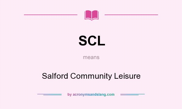 What does SCL mean? It stands for Salford Community Leisure