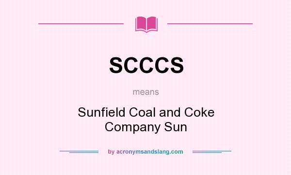 What does SCCCS mean? It stands for Sunfield Coal and Coke Company Sun