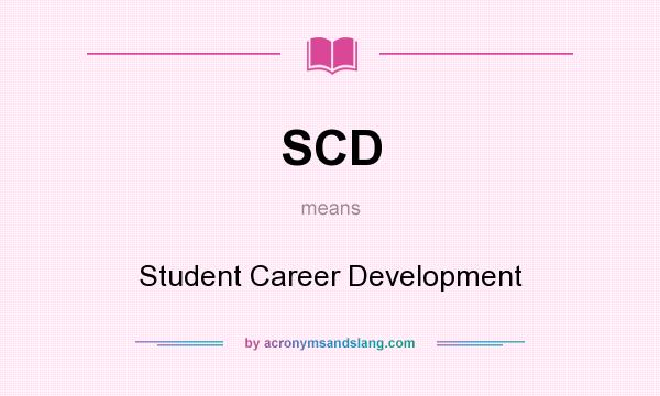 What does SCD mean? It stands for Student Career Development