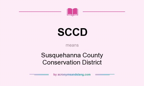 What does SCCD mean? It stands for Susquehanna County Conservation District