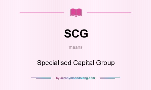 What does SCG mean? It stands for Specialised Capital Group
