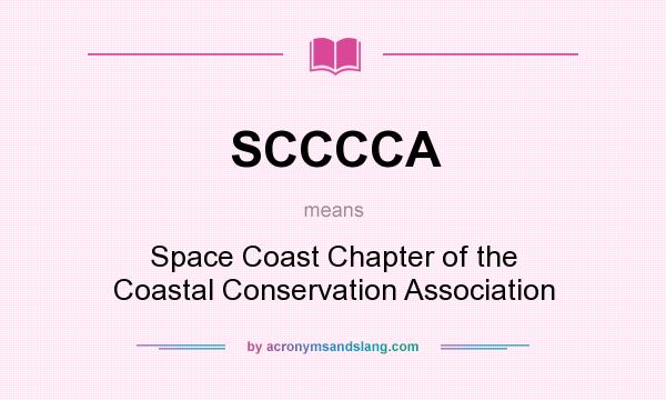 What does SCCCCA mean? It stands for Space Coast Chapter of the Coastal Conservation Association