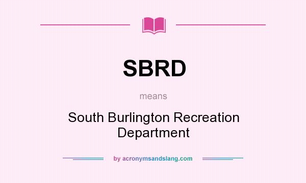 What does SBRD mean? It stands for South Burlington Recreation Department