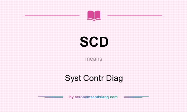 What does SCD mean? It stands for Syst Contr Diag