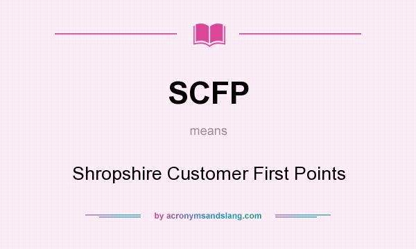 What does SCFP mean? It stands for Shropshire Customer First Points