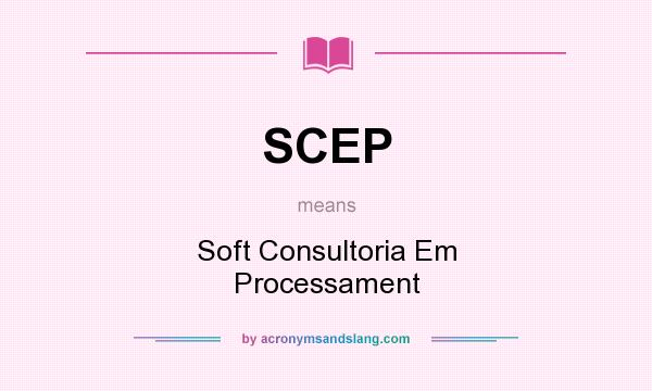 What does SCEP mean? It stands for Soft Consultoria Em Processament