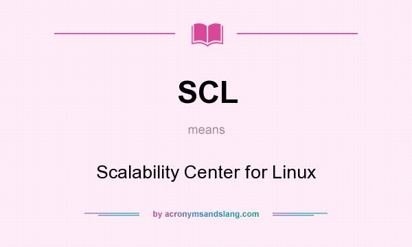 What does SCL mean? It stands for Scalability Center for Linux