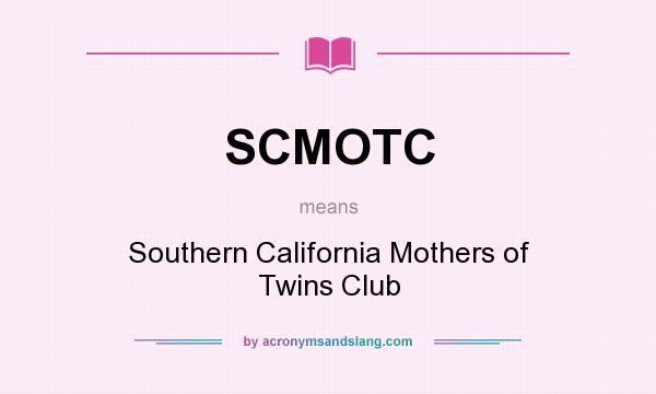 What does SCMOTC mean? It stands for Southern California Mothers of Twins Club