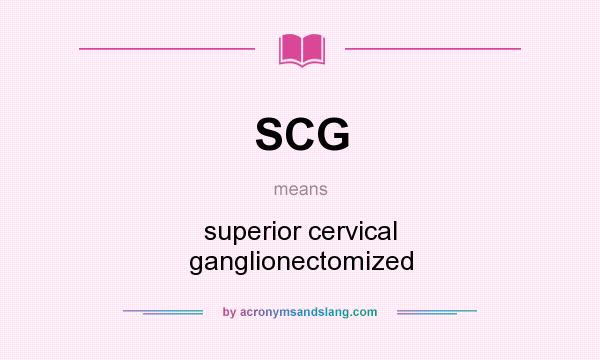 What does SCG mean? It stands for superior cervical ganglionectomized