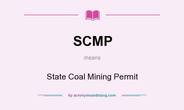 What does SCMP mean? It stands for State Coal Mining Permit