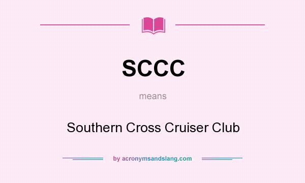 What does SCCC mean? It stands for Southern Cross Cruiser Club