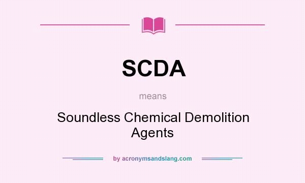 What does SCDA mean? It stands for Soundless Chemical Demolition Agents