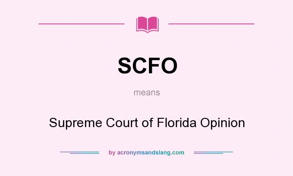 What does SCFO mean? It stands for Supreme Court of Florida Opinion