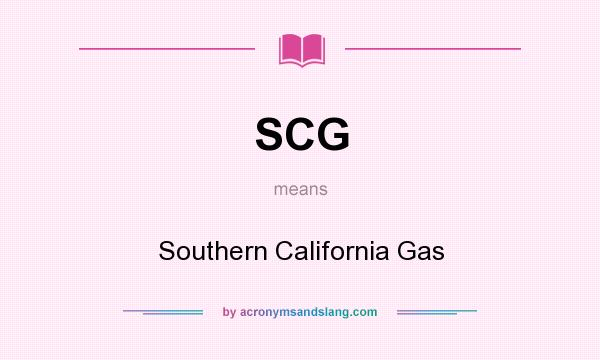 What does SCG mean? It stands for Southern California Gas