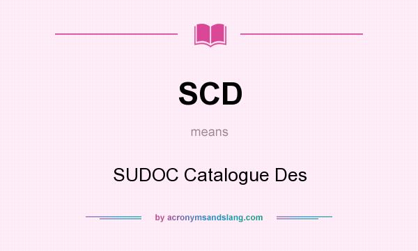 What does SCD mean? It stands for SUDOC Catalogue Des