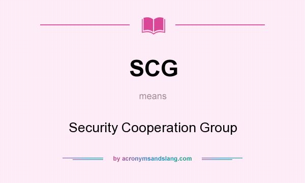 What does SCG mean? It stands for Security Cooperation Group