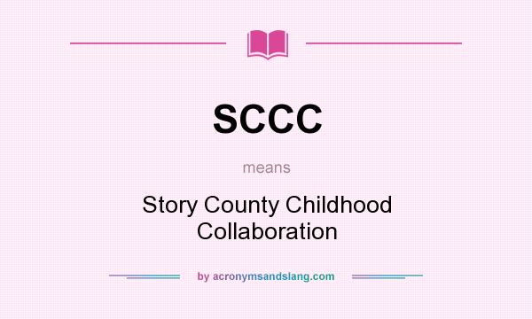 What does SCCC mean? It stands for Story County Childhood Collaboration