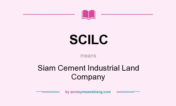 What does SCILC mean? It stands for Siam Cement Industrial Land Company