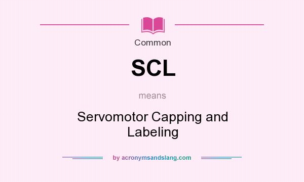 What does SCL mean? It stands for Servomotor Capping and Labeling