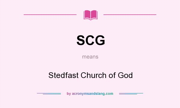 What does SCG mean? It stands for Stedfast Church of God