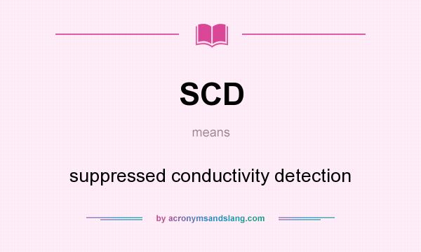What does SCD mean? It stands for suppressed conductivity detection
